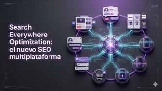 Search Everywhere Optimization: el nuevo SEO multiplataforma El SEO ya no ocurre solo en Google. Descubre qué es Search Everywhere Optimization y cómo optimizar tu presencia digital en motores de búsqueda, redes sociales y plataformas de IA.
